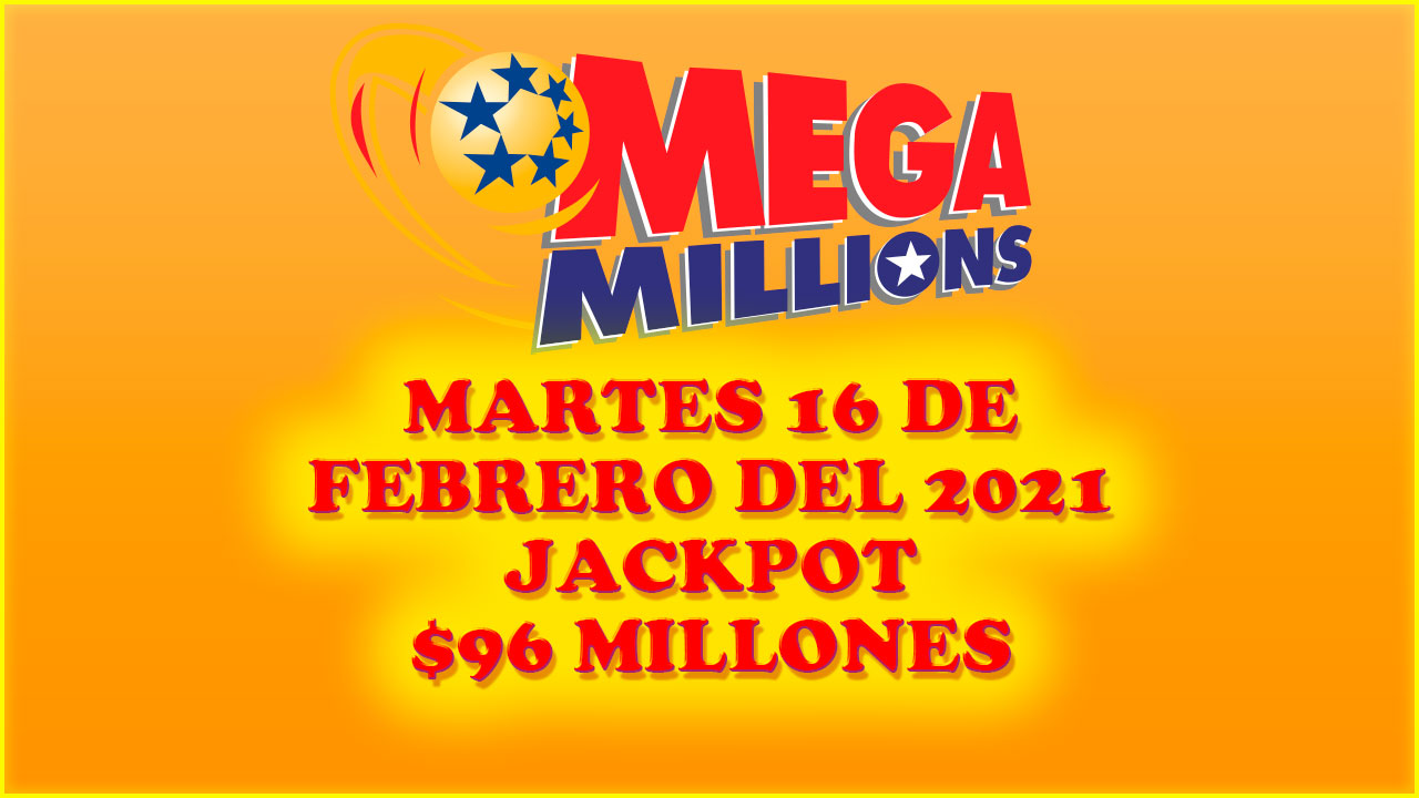 Resultados Mega Millions 16 de Febrero del 2021 96 Millones de dolares