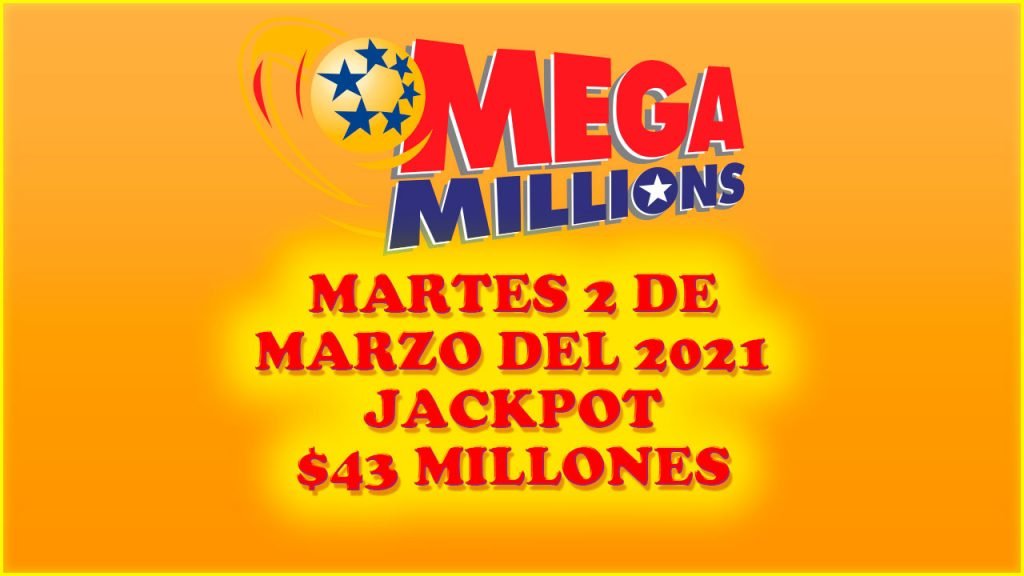 Resultados Mega Millions 2 de Marzo del 2021 $43 Millones de dolares