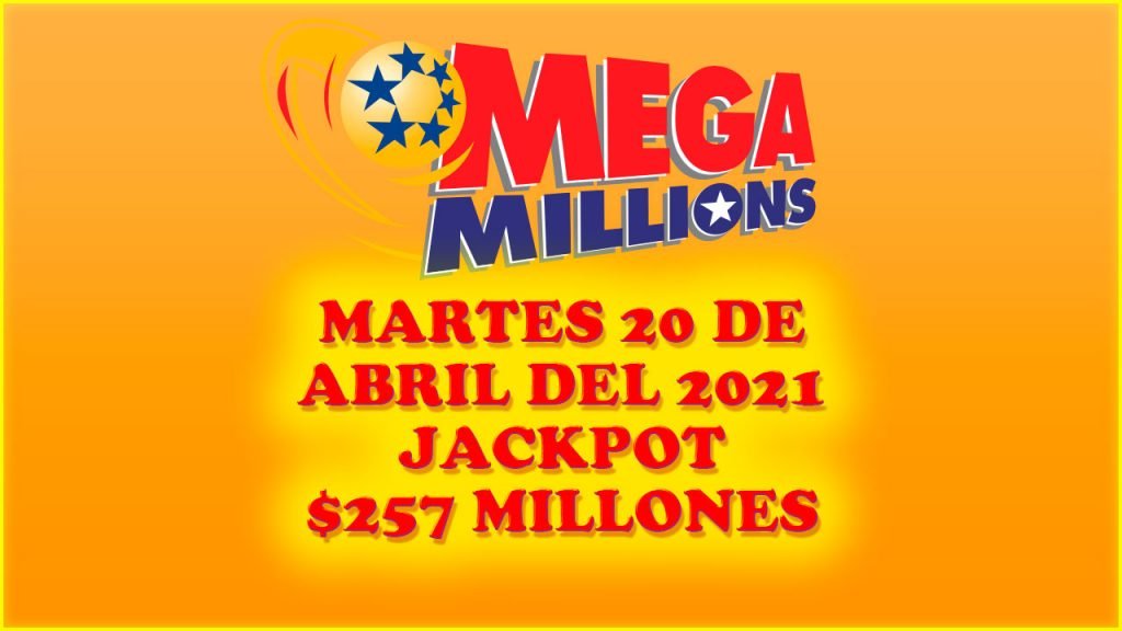Resultados Mega Millions 20 de Abril del 2021 $257 Millones de dolares