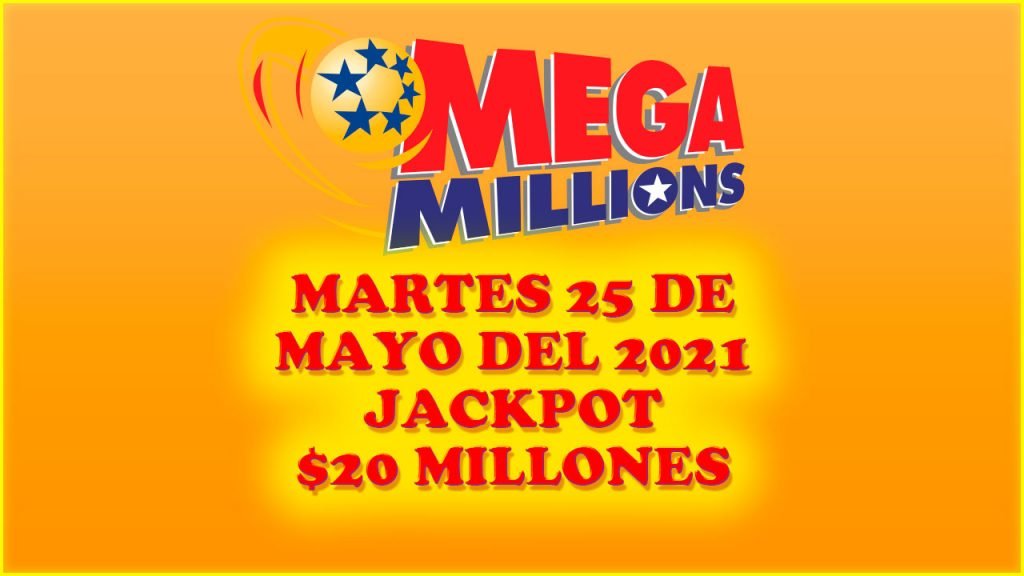 Resultados Mega Millions 25 de Mayo del 2021 $20 Millones de dolares