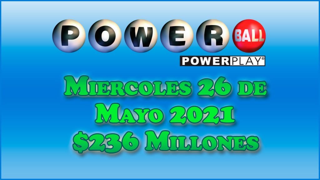 Resultados Powerball 26 de Mayo del 2021 $236 Millones de dolares