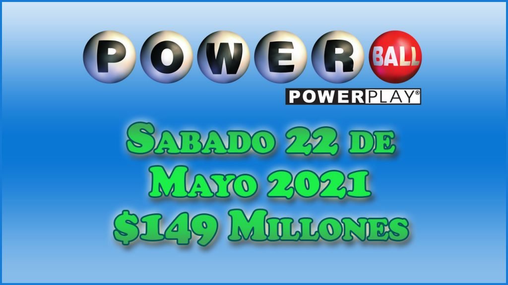 Resultados Powerball 22 de Mayo del 2021 $149 Millones de dolares