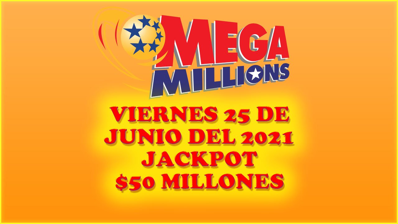 Resultados Mega Millions 25 de Junio del 2021 50 Millones de dolares